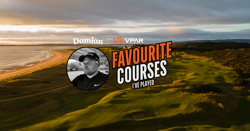 Favourite Golf Courses I’ve Played - Damian’s Top 5
